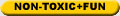 Non Toxic and Fun Stuff